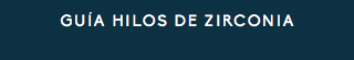GUÍA HILOS DE ZIRCONIA